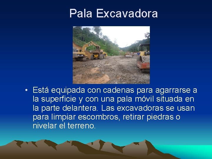 Pala Excavadora • Está equipada con cadenas para agarrarse a la superficie y con