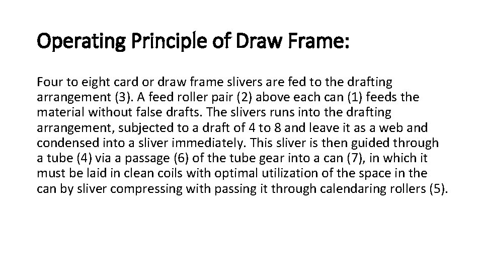 Operating Principle of Draw Frame: Four to eight card or draw frame slivers are
