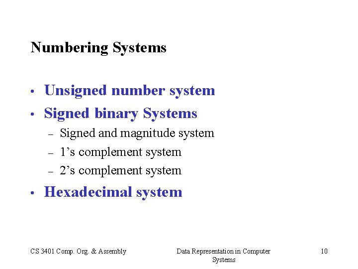 Numbering Systems • • Unsigned number system Signed binary Systems – – – •