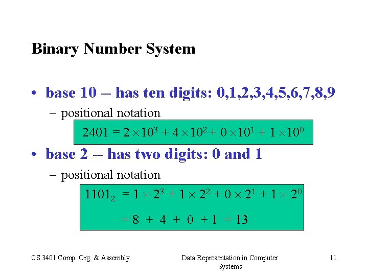 Binary Number System • base 10 -- has ten digits: 0, 1, 2, 3,