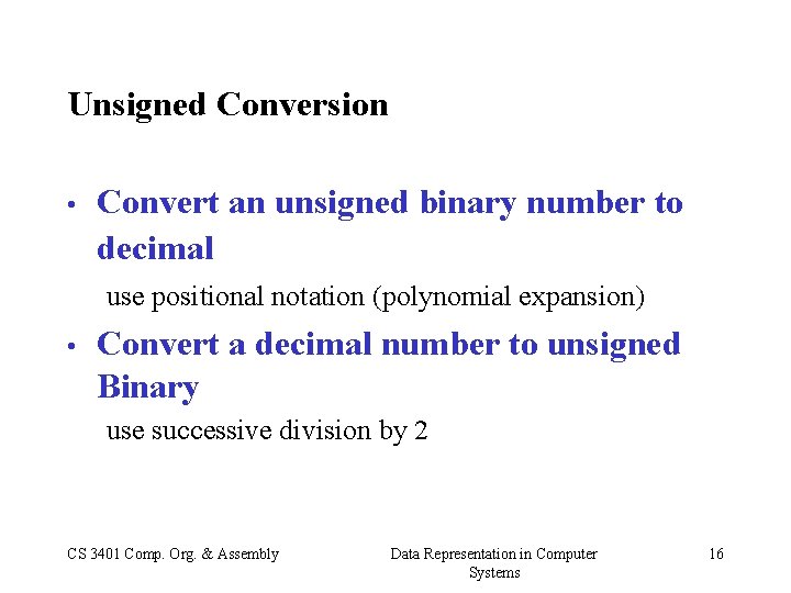 Unsigned Conversion • Convert an unsigned binary number to decimal use positional notation (polynomial