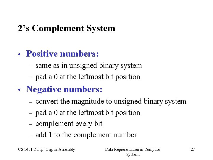 2’s Complement System • Positive numbers: – same as in unsigned binary system –