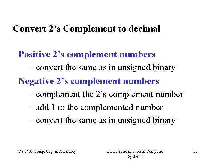 Convert 2’s Complement to decimal Positive 2’s complement numbers – convert the same as