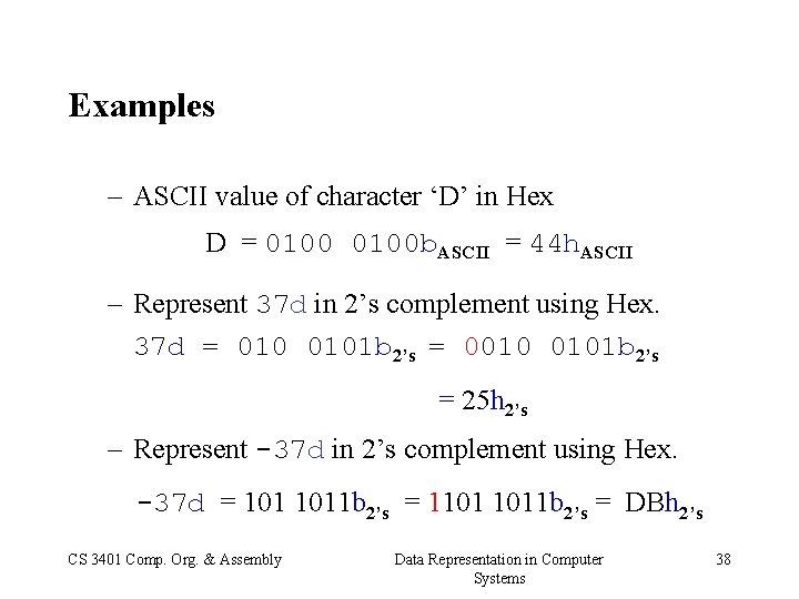 Examples – ASCII value of character ‘D’ in Hex D = 0100 b. ASCII