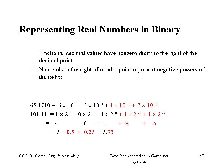 Representing Real Numbers in Binary – Fractional decimal values have nonzero digits to the