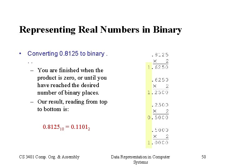 Representing Real Numbers in Binary • Converting 0. 8125 to binary. . . –