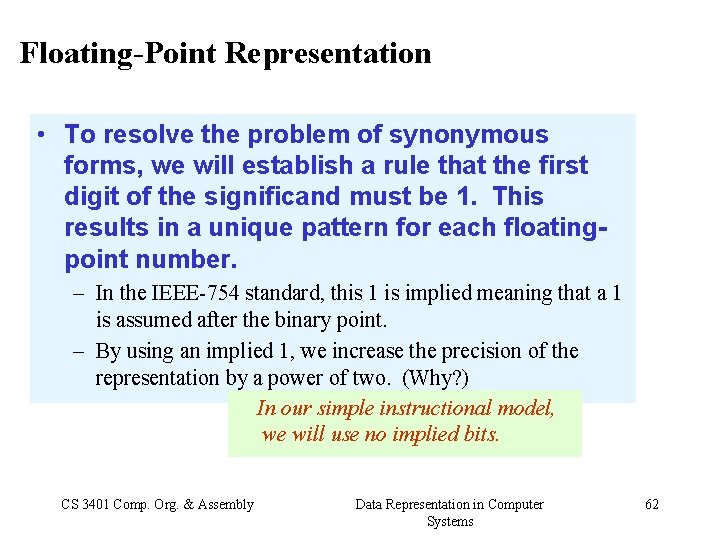 Floating-Point Representation • To resolve the problem of synonymous forms, we will establish a