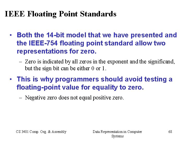 IEEE Floating Point Standards • Both the 14 -bit model that we have presented