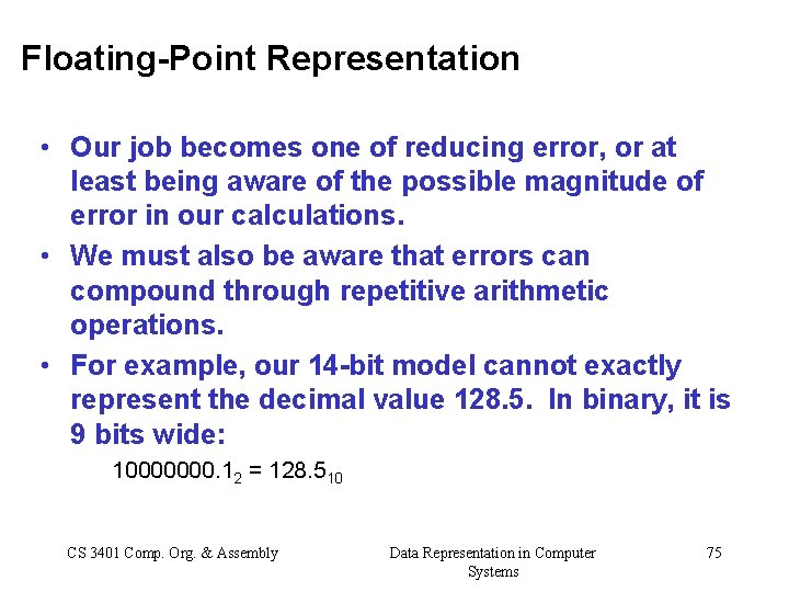 Floating-Point Representation • Our job becomes one of reducing error, or at least being