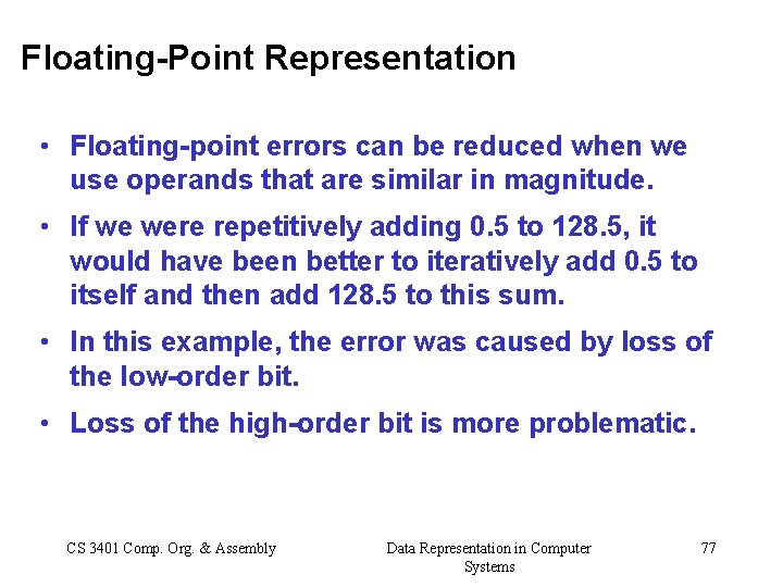 Floating-Point Representation • Floating-point errors can be reduced when we use operands that are