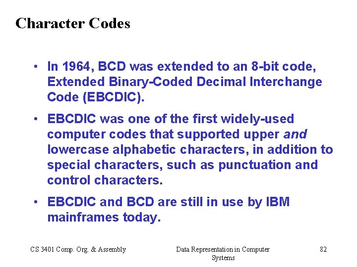 Character Codes • In 1964, BCD was extended to an 8 -bit code, Extended