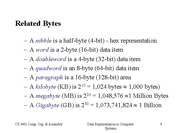 Related Bytes – – – – A nibble is a half-byte (4 -bit) -