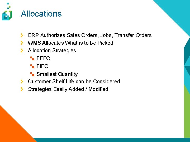 Allocations ERP Authorizes Sales Orders, Jobs, Transfer Orders WMS Allocates What is to be