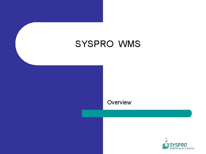 SYSPRO WMS Overview 