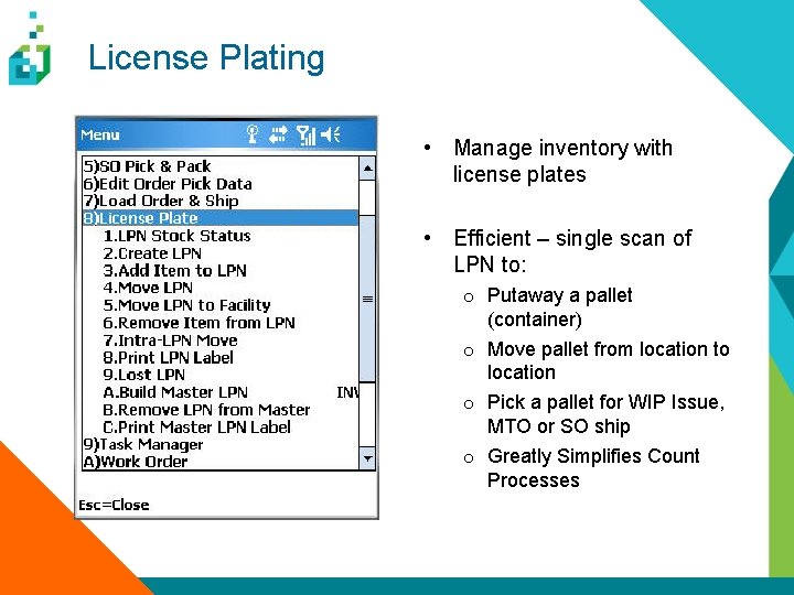 License Plating • Manage inventory with license plates • Efficient – single scan of