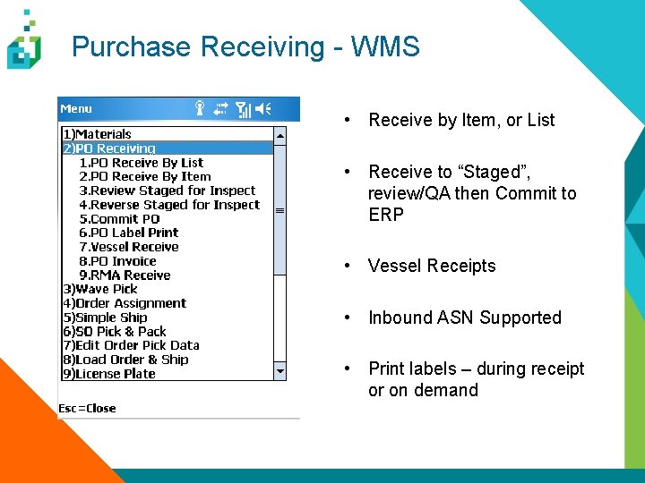 Purchase Receiving - WMS • Receive by Item, or List • Receive to “Staged”,