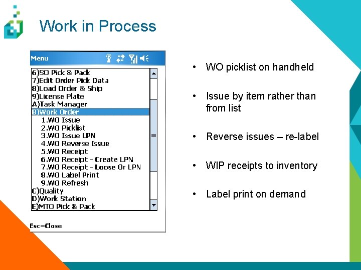 Work in Process • WO picklist on handheld • Issue by item rather than