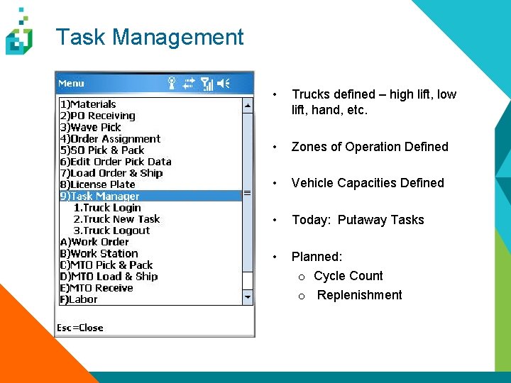 Task Management • Trucks defined – high lift, low lift, hand, etc. • Zones