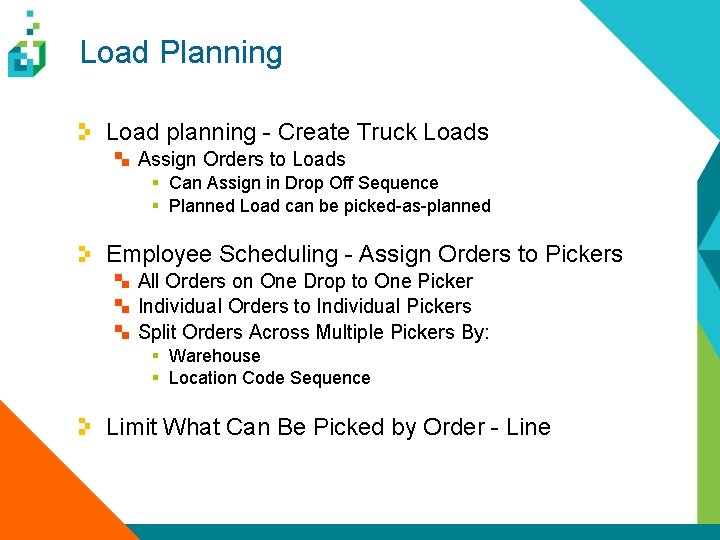Load Planning Load planning - Create Truck Loads Assign Orders to Loads § Can