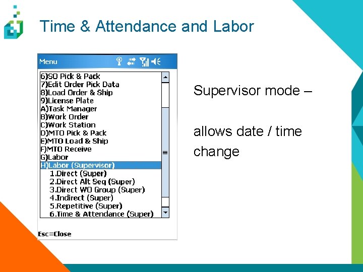 Time & Attendance and Labor Supervisor mode – allows date / time change 