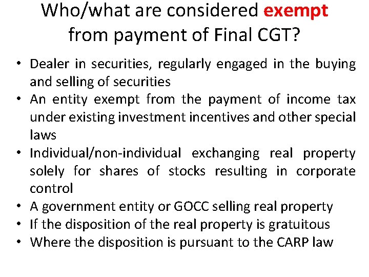 Who/what are considered exempt from payment of Final CGT? • Dealer in securities, regularly