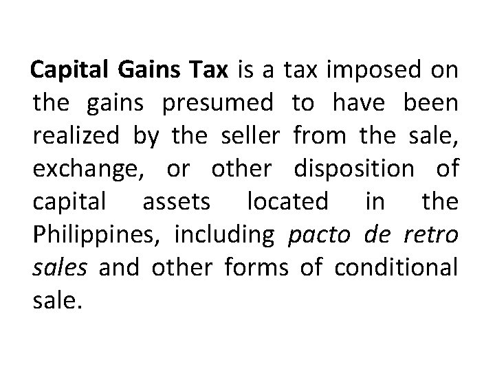 Capital Gains Tax is a tax imposed on the gains presumed to have been