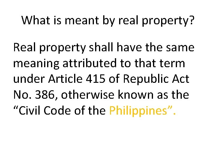 What is meant by real property? Real property shall have the same meaning attributed