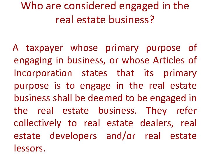 Who are considered engaged in the real estate business? A taxpayer whose primary purpose