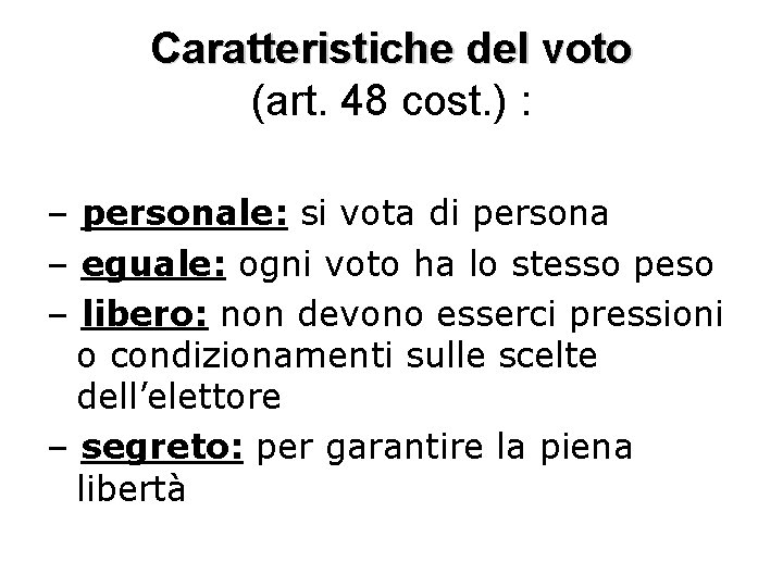 Caratteristiche del voto (art. 48 cost. ) : – personale: si vota di persona