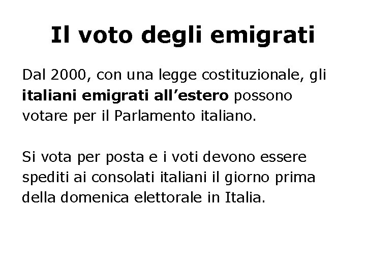 Il voto degli emigrati Dal 2000, con una legge costituzionale, gli italiani emigrati all’estero