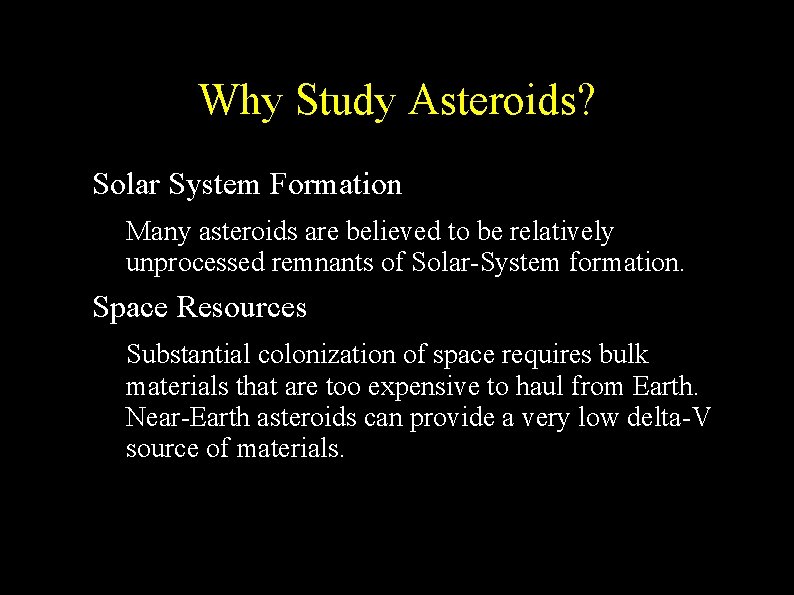 Why Study Asteroids? ● Solar System Formation – ● Many asteroids are believed to