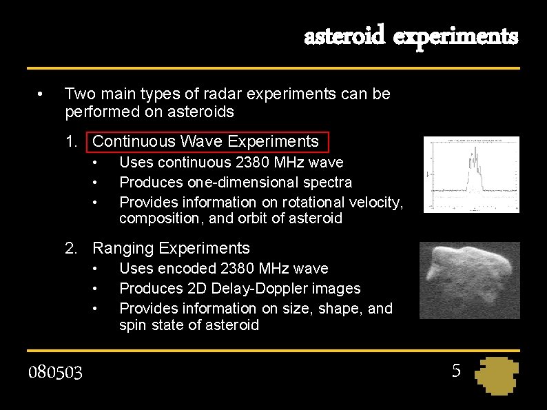 asteroid experiments • Two main types of radar experiments can be performed on asteroids