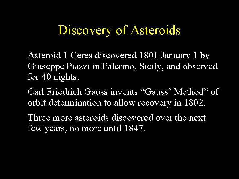 Discovery of Asteroids ● ● ● Asteroid 1 Ceres discovered 1801 January 1 by