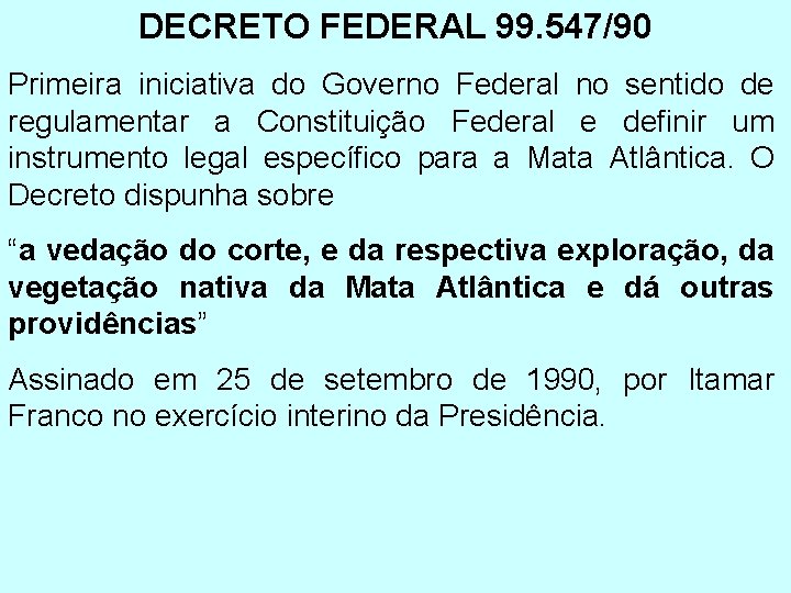 DECRETO FEDERAL 99. 547/90 Primeira iniciativa do Governo Federal no sentido de regulamentar a