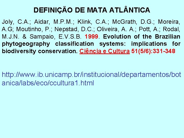 DEFINIÇÃO DE MATA ATL NTICA Joly, C. A. ; Aidar, M. P. M. ;