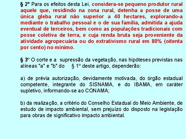 § 2º Para os efeitos desta Lei, considera-se pequeno produtor rural aquele que, residindo