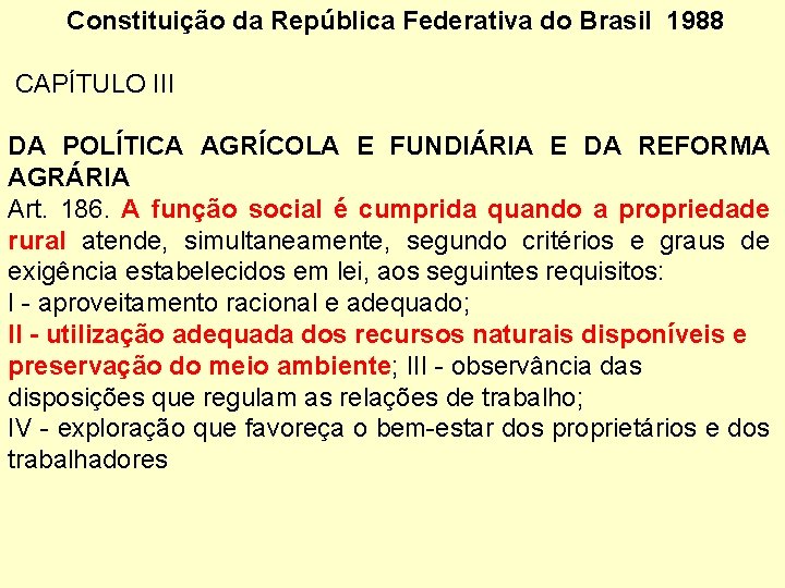 Constituição da República Federativa do Brasil 1988 CAPÍTULO III DA POLÍTICA AGRÍCOLA E FUNDIÁRIA