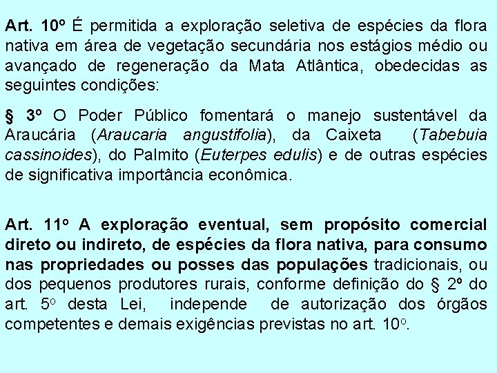 Art. 10º É permitida a exploração seletiva de espécies da flora nativa em área