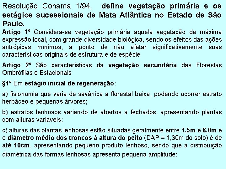 Resolução Conama 1/94, define vegetação primária e os estágios sucessionais de Mata Atlântica no