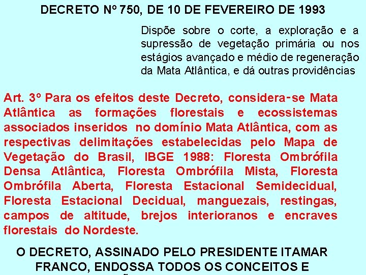 DECRETO Nº 750, DE 10 DE FEVEREIRO DE 1993 Dispõe sobre o corte, a