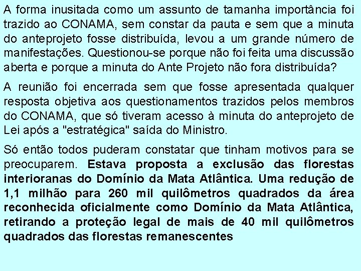 A forma inusitada como um assunto de tamanha importância foi trazido ao CONAMA, sem