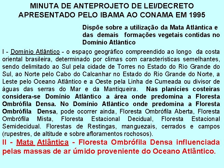 MINUTA DE ANTEPROJETO DE LEI/DECRETO APRESENTADO PELO IBAMA AO CONAMA EM 1995 Dispõe sobre