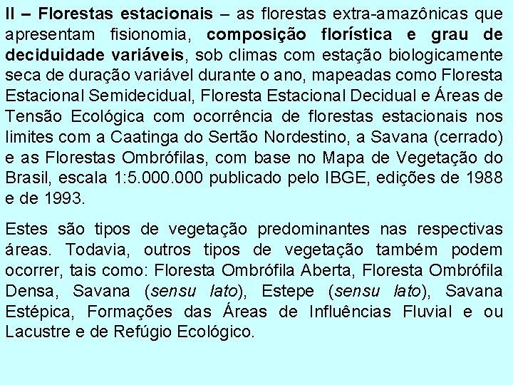 II – Florestas estacionais – as florestas extra-amazônicas que apresentam fisionomia, composição florística e