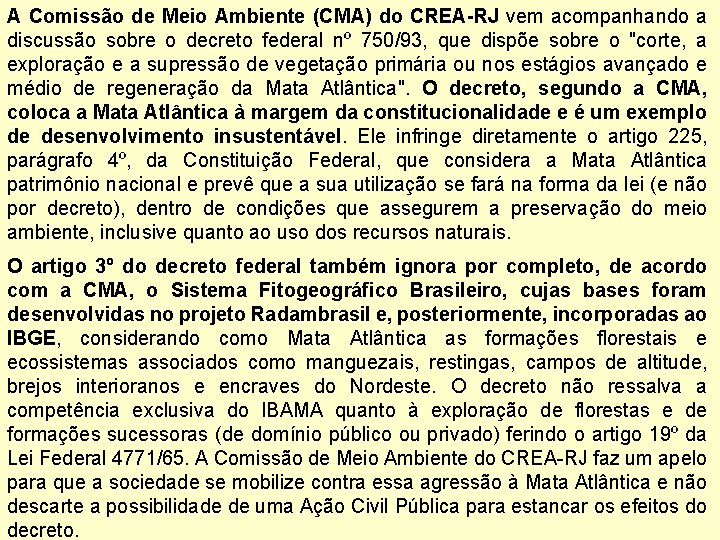 A Comissão de Meio Ambiente (CMA) do CREA-RJ vem acompanhando a discussão sobre o