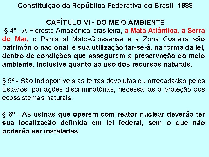 Constituição da República Federativa do Brasil 1988 CAPÍTULO VI - DO MEIO AMBIENTE §