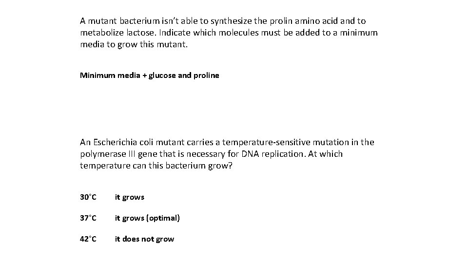 A mutant bacterium isn’t able to synthesize the prolin amino acid and to metabolize