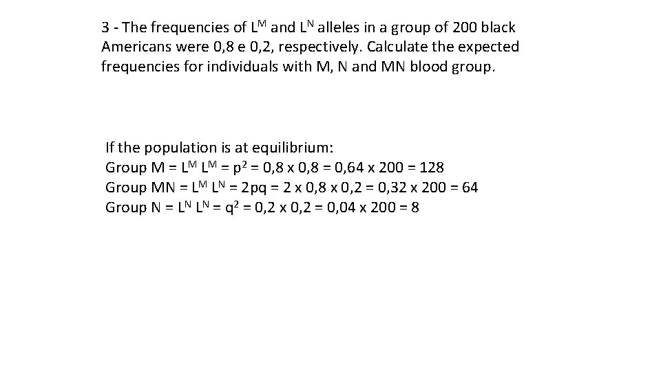 3 - The frequencies of LM and LN alleles in a group of 200