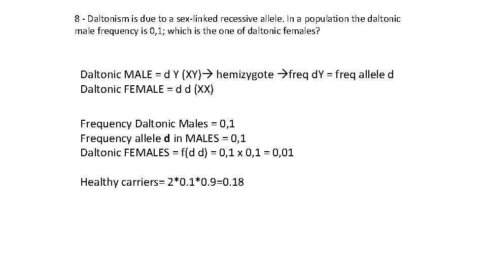 8 - Daltonism is due to a sex-linked recessive allele. In a population the