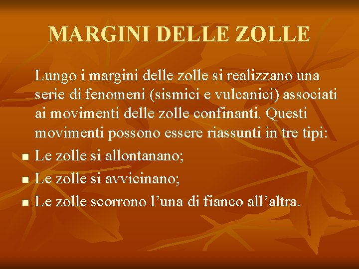 MARGINI DELLE ZOLLE n n n Lungo i margini delle zolle si realizzano una MARGINI DELLE ZOLLE n n n Lungo i margini delle zolle si realizzano una