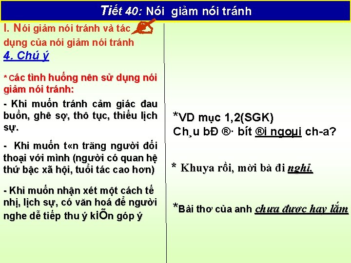 Tiết 40: Nói giảm nói tránh I. Nói giảm nói tránh và tác dụng